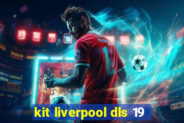 kit liverpool dls 19